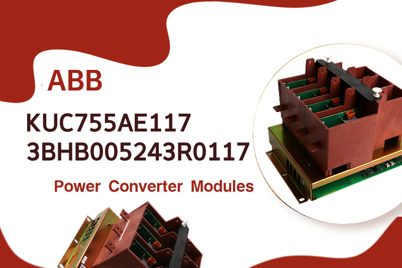 Optimizing Energy Efficiency with the ABB KUC755AE117 3BHB005243R0117 Power Converter Module