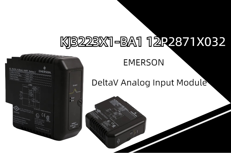 Unlocking Precision: The EMERSON KJ3223X1-BA1 12P2871X032 DeltaV Analog Input Module